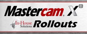 Mastercam X8 Rollouts