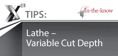 X8 Tips: Lathe - Variable Cut Depth