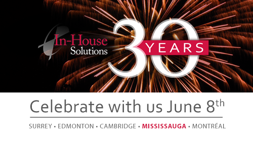 In-House Solutions célèbre ses 30 ans. Nous vous invitons à célébrer avec nous à notre bureau de Mississauga !