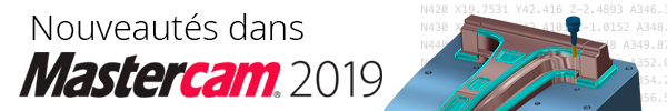 Nouveautés dans Mastercam 2019